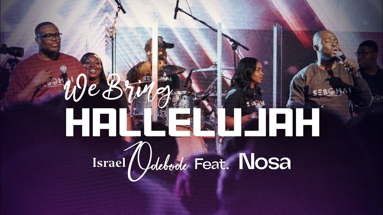 Israel Odebode- We Bring Hallelujah (ft. Nosa)