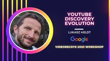 Youtube Discovery Evolution by Lukasz Heldt | VideoRecSys Workshop Keynote | RecSys 2023