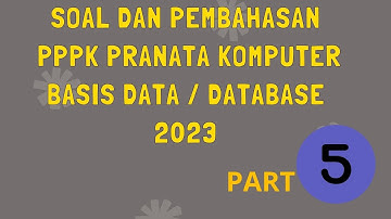 SOAL PPPK PRANATA KOMPUTER BASIS DATA / DATA BASE 2023 - PART 5