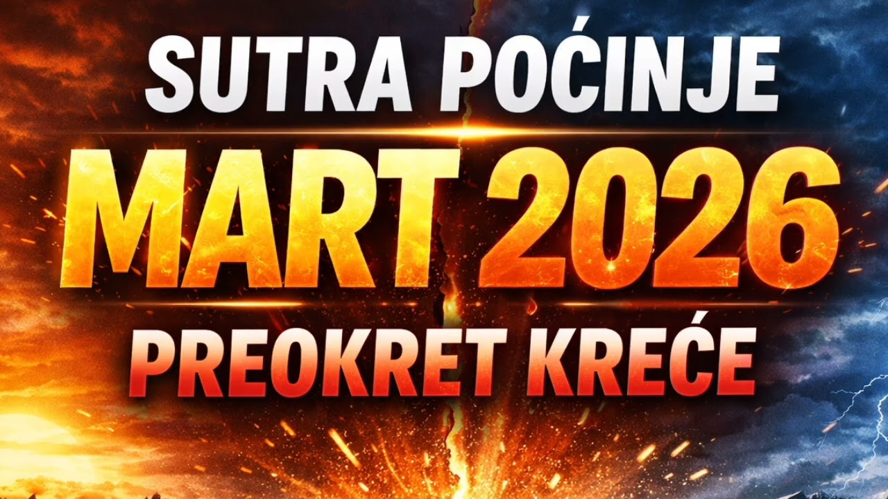 SUTRA POČINJE MART 2026 GODINE - PREOKRET KREĆE I SVE DOLAZI NA SVOJE MESTO. SAMO POSLUŠAJ
