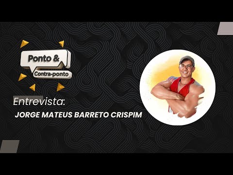 Ponto & Contraponto | Entrevista com Jorge Mateus Barreto Crispim