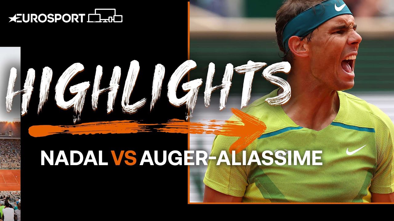 Roland Garros 2022 Nadal beats Auger-Aliassime – match highlights, interview VIDEO