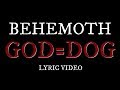 Behemoth God=Dog Lyric Video!!