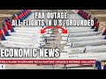 All Flights Across The U.S. Grounded Due To System Failure | Economic News Today