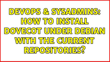 DevOps & SysAdmins: How to install Dovecot under debian with the current repositories?