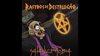 Rastros de Destruição - Satanicphobia