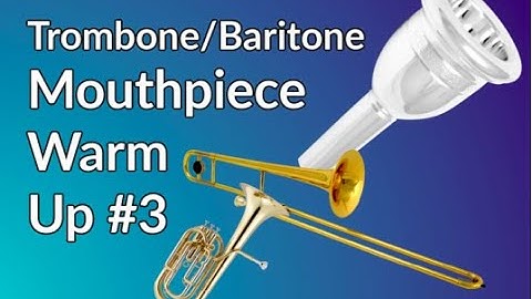 Trombone/Baritone/Euphonium Mouthpiece Warm up #3