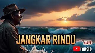 JANGKAR RINDU -लालसा का लंगर AUDEO | Lagu India Sedih #audeo #laguindia #lagusedih #laguanaklaut