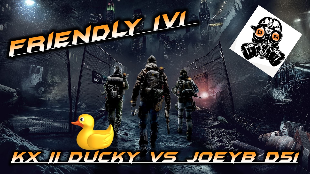 The Division (Friendly 1v1) Joeyb D51 vs Kx II Ducky !!