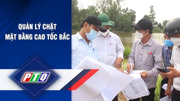 QUẢNG NGÃI: QUẢN LÝ CHẶT MẶT BẰNG CAO TỐC BẮC – NAM | PTQ