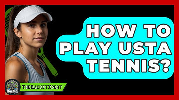 How To Play USTA Tennis? - The Racket Xpert