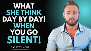 What She Think Day by Day! When You Go Silent! | Casey Zander Motivational Speech