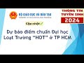 Dự báo điểm chuẩn Đại học loạt Trường HOT ở TP HCM