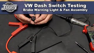 JBugs - VW Dash Switch Testing - Brake Warning Light & Fan Assembly