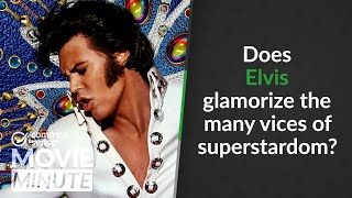 Does Elvis glamorize the many vices of superstardom? | Common Sense Movie Minute