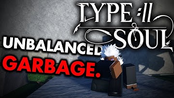 Type Soul is an Unbalanced Mess.