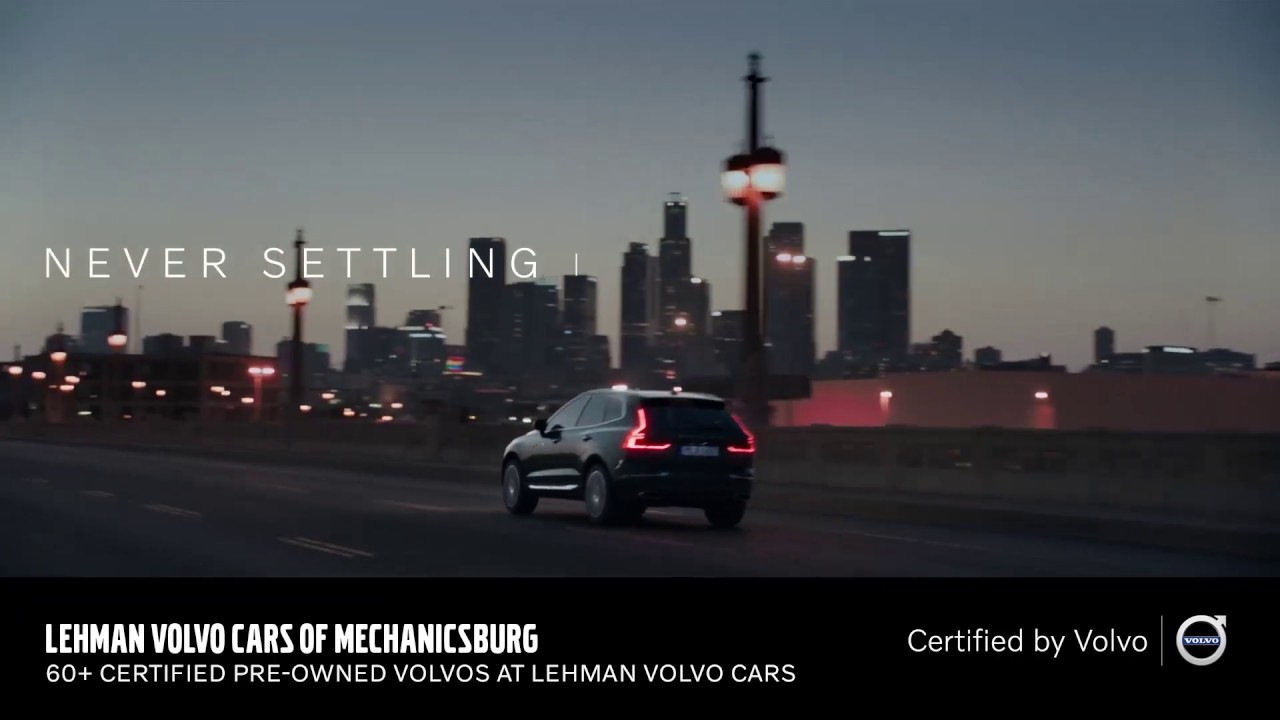 Lehman Volvo Cars Of Mechanicsburg CPO Experience The Benefits Of