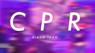CPR // Dream Team // Gacha Edit