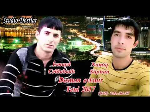 Namiq suphan & İsmayıl Cəlilabadlı dözdüm evlənir 2018