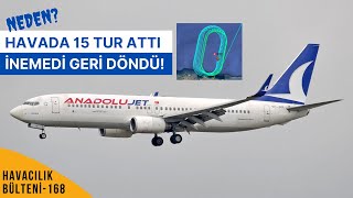Anadolu Jet Uçaği Neden Havada 15 Tur Atti? Havacilik Bülteni̇ 168