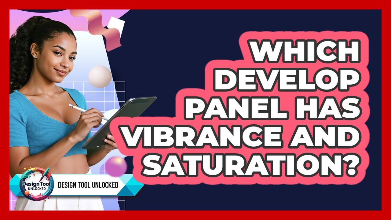 Which Develop Panel Has Vibrance And Saturation?