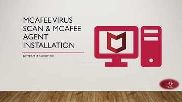 McAfee Agent and Virus Scan Enterprise Installation