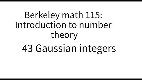 Introduction to number theory lecture 43 Gaussian integers