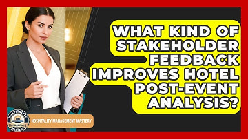 What Kind Of Stakeholder Feedback Improves Hotel Post-event Analysis?