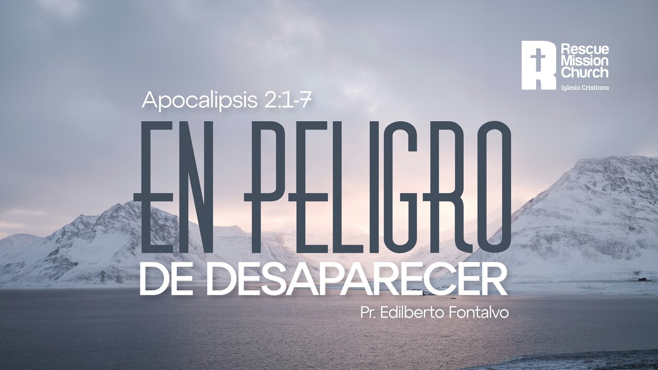 En peligro de desaparecer | Apocalipsis 2:1-7 | Pr. Edilberto Fontalvo