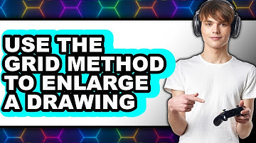 How to Use the Grid Method to Enlarge a Drawing in Easy Steps