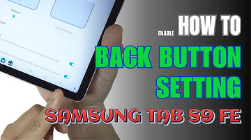 How to enable Back button setting on Samsung Galaxy Tab S9 FE