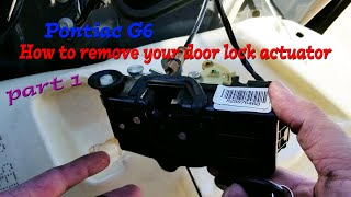 Player Profile Pontiac G6 remove your door lock actuator Part 1