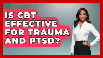 Is CBT Effective For Trauma And PTSD? - Cognitive Therapy Hub
