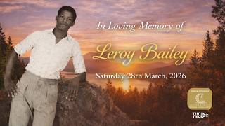 The Funeral Service of the Late Leroy Bailey