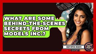 What Are Some Behind-the-scenes Secrets From Models Inc.? - Soap Opera Insider