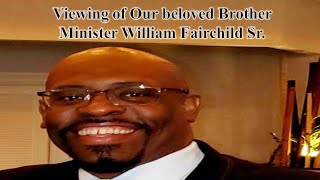 Viewing of Our Beloved Brother Minister William Fairchild Sr.