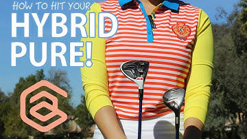 Hit your Hybrid Pure! | Golf with Aimee