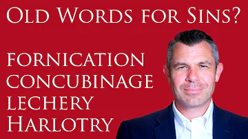 Top 9 ancient words for sins? fornication, concubinage, lechery, harlotry, etc.