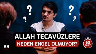 Allah Tecavüzlere Ve Zulümlere Neden Dur Demiyor?\