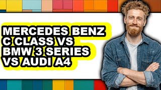 Mercedes Benz C Class vs BMW 3 Series vs Audi A4 - Full Comparison