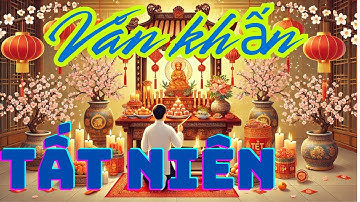 Văn Khấn Cúng Tất Niên Chuẩn Nhất| NMT T1311