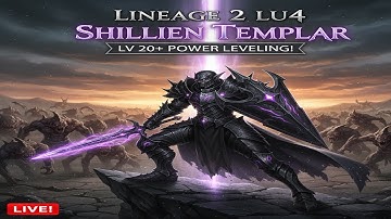 LINEAGE 2 LU4: SHILLIEN TEMPLAR LV 20+ POWER LEVELING! | Dark Elf Tank Road to Glory! 🛡️