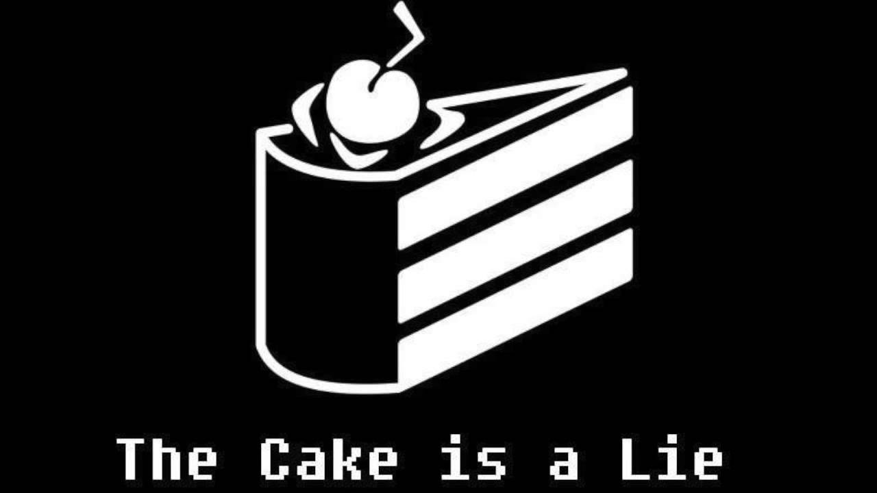 Life is a lie. Портал the Cake is a Lie. Тортик это ложь. Portal тортик ложь. Торт это ложь портал.