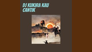 Dj Kukira Kau Cantik