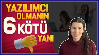 Yazılımcı Olmanın 6 KÖTÜ Yanı