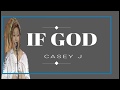 Casey J -  If God /Nothing but the blood of Jesus (Lyrics)