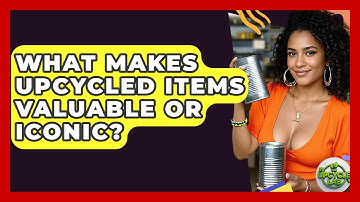 What Makes Upcycled Items Valuable Or Iconic? - The Upcycle Lab