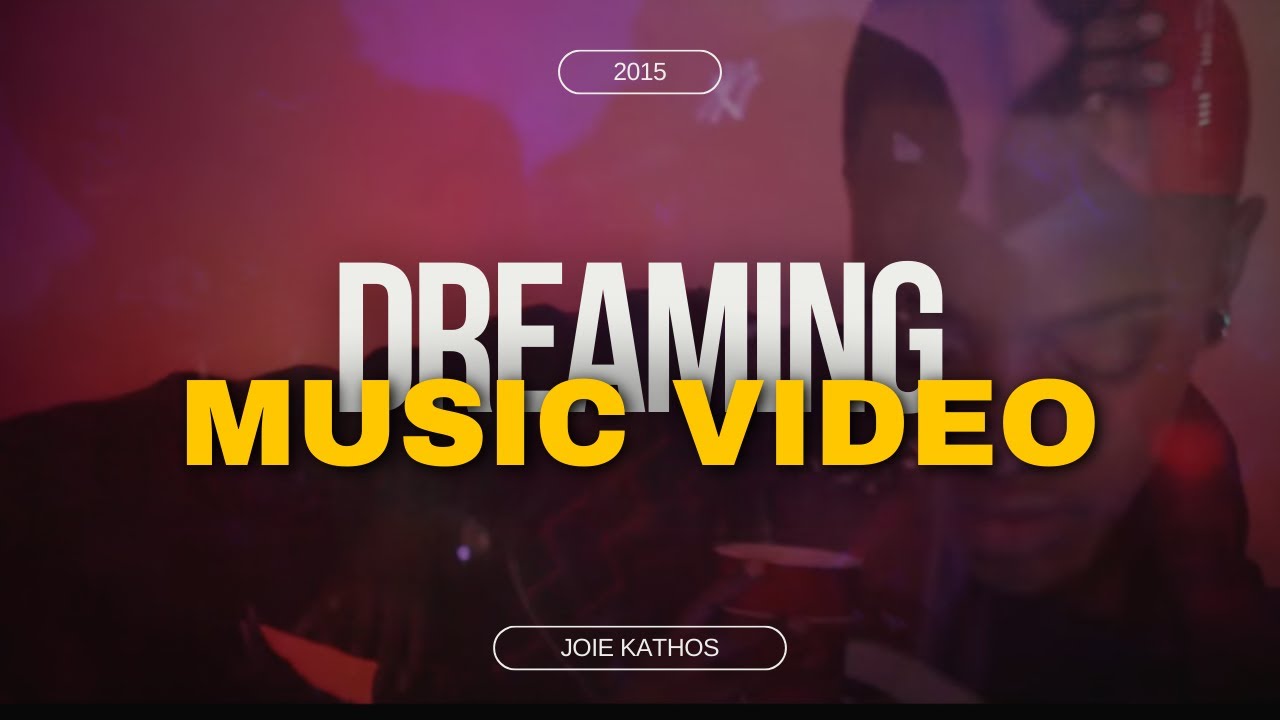 Joie Kathos - Dreaming (Music Video)