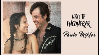 Paulo Miklos - Vou Te Encontrar - O Outro Lado Do Paraíso (Legendado) 2017. chords