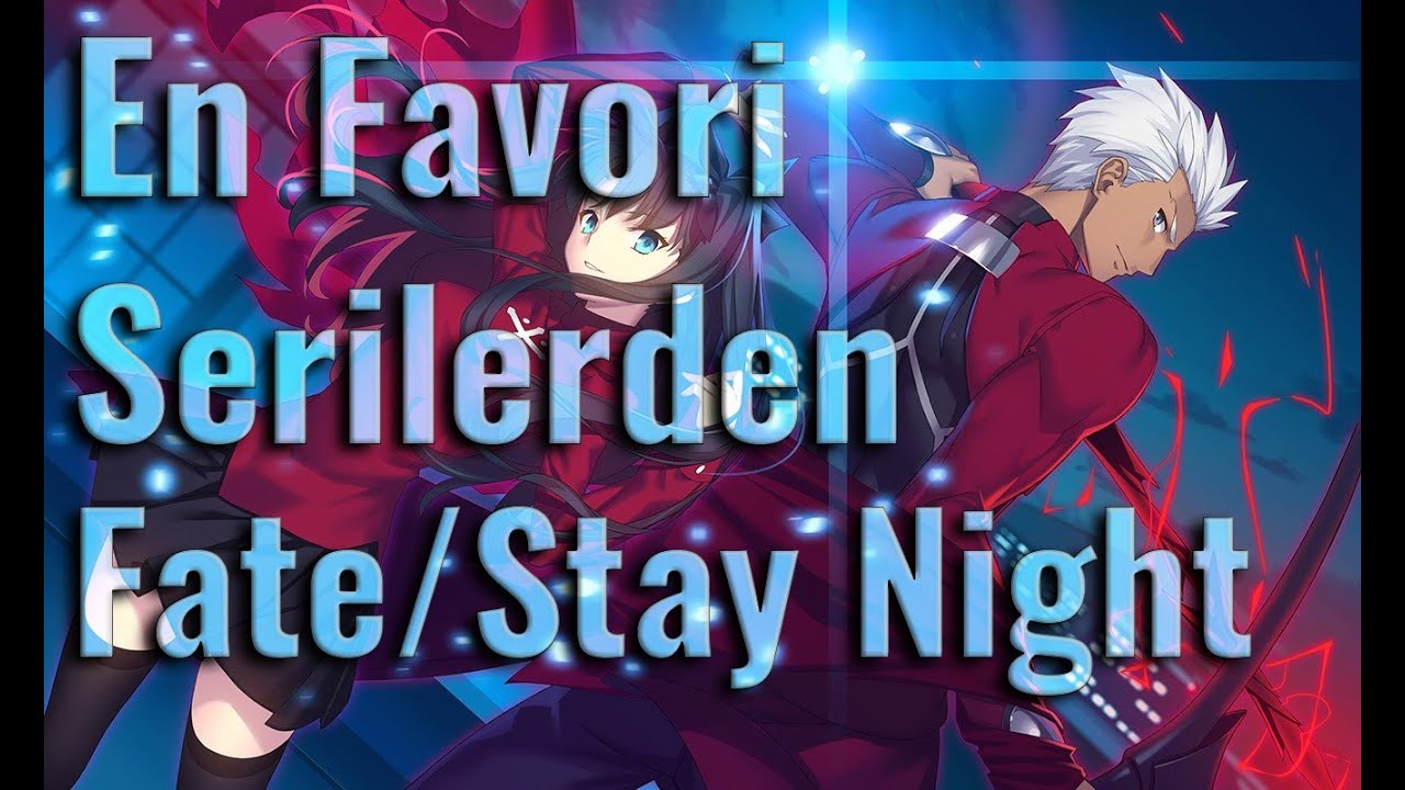 Fate/Stay Night izleme rehberi ve yorumlarım (spoilersız)
